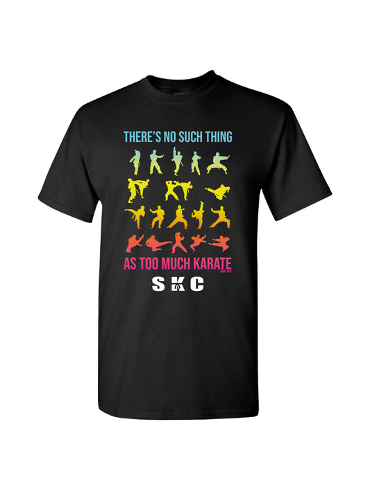 "There's No Such Thing as too Much Karate" T-Shirt