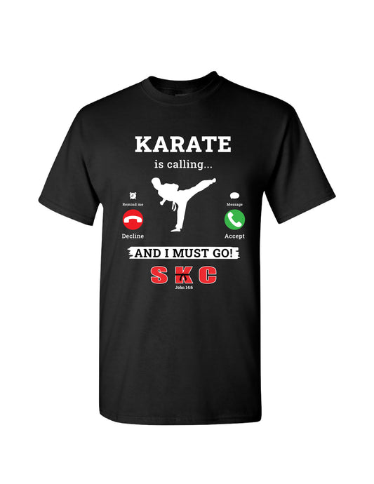 "Karate is Calling... And I Must Go" T-Shirt
